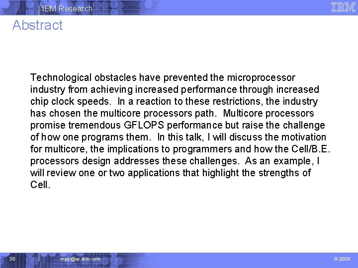 IBM Research Abstract Technological obstacles have prevented the microprocessor industry from achieving increased performance