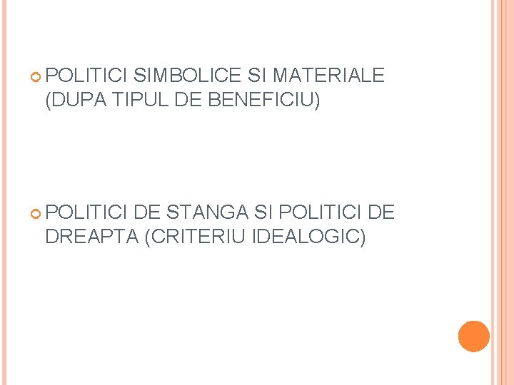 POLITICI SIMBOLICE SI MATERIALE (DUPA TIPUL DE BENEFICIU) POLITICI DE STANGA SI POLITICI POLITICI SIMBOLICE SI MATERIALE (DUPA TIPUL DE BENEFICIU) POLITICI DE STANGA SI POLITICI
