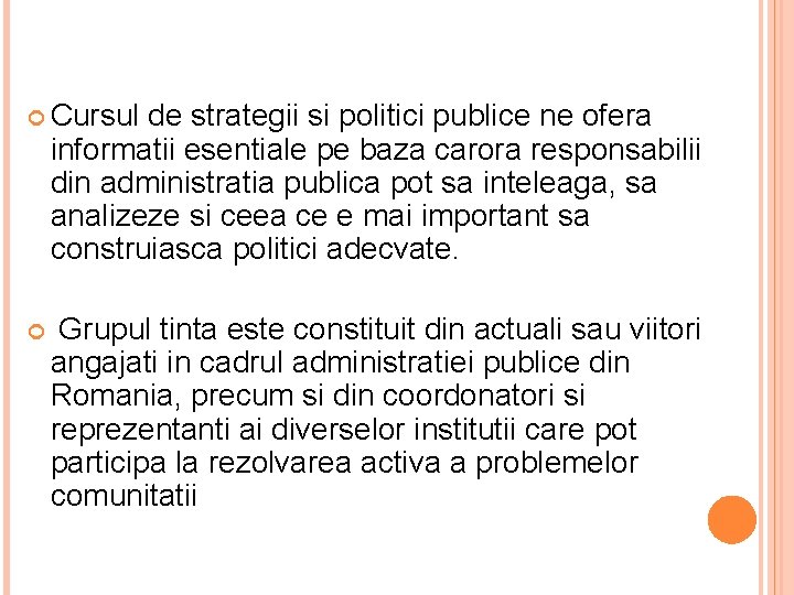 Cursul de strategii si politici publice ne ofera informatii esentiale pe baza carora Cursul de strategii si politici publice ne ofera informatii esentiale pe baza carora