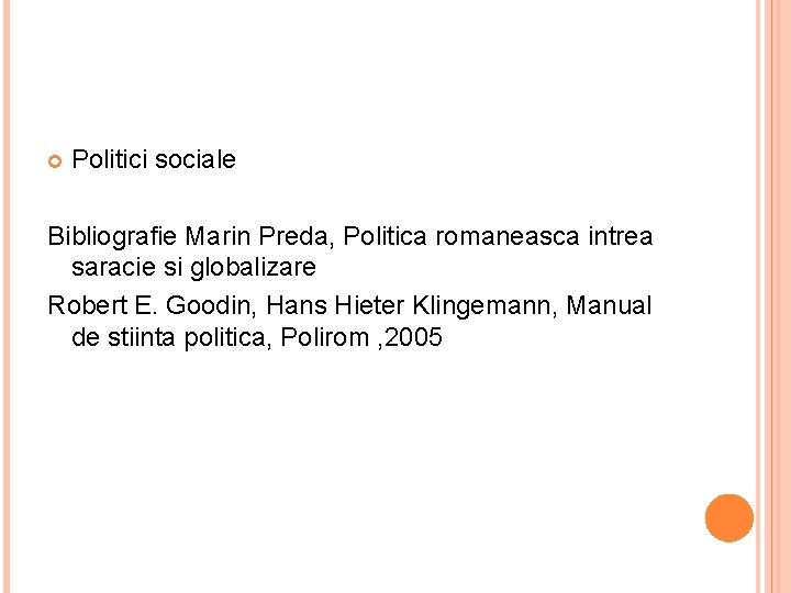 Politici sociale Bibliografie Marin Preda, Politica romaneasca intrea saracie si globalizare Robert E. Politici sociale Bibliografie Marin Preda, Politica romaneasca intrea saracie si globalizare Robert E.