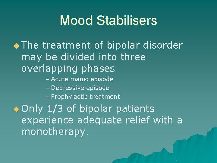 Mood Stabilisers u The treatment of bipolar disorder may be divided into three overlapping