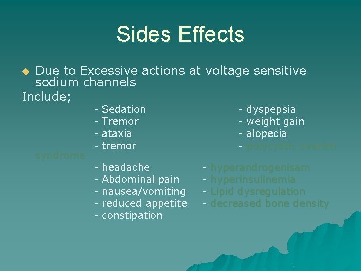 Sides Effects Due to Excessive actions at voltage sensitive sodium channels Include; u syndrome