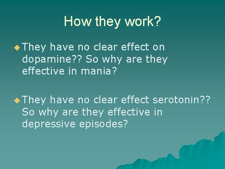 How they work? u They have no clear effect on dopamine? ? So why