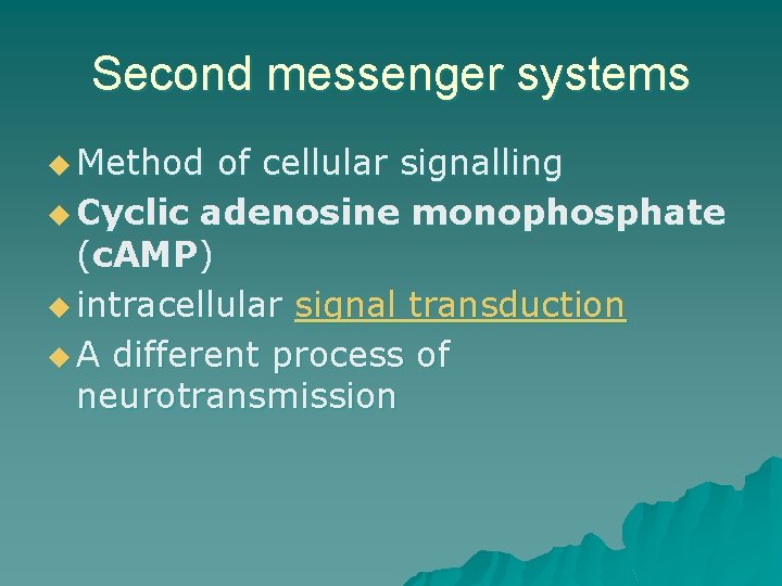 Second messenger systems u Method of cellular signalling u Cyclic adenosine monophosphate (c. AMP)