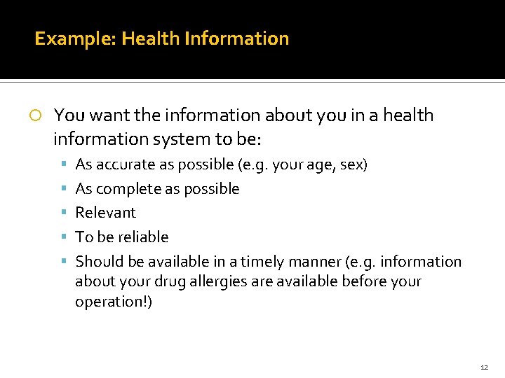 Example: Health Information You want the information about you in a health information system