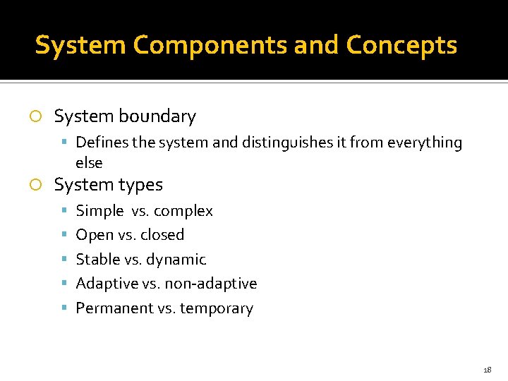 System Components and Concepts System boundary Defines the system and distinguishes it from everything