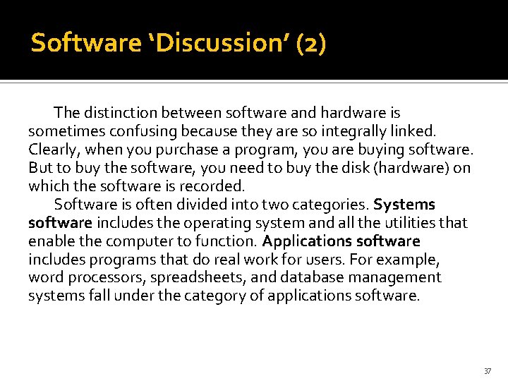 Software ‘Discussion’ (2) The distinction between software and hardware is sometimes confusing because they