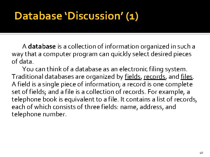 Database ‘Discussion’ (1) A database is a collection of information organized in such a