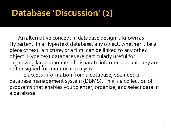 Database ‘Discussion’ (2) An alternative concept in database design is known as Hypertext. In