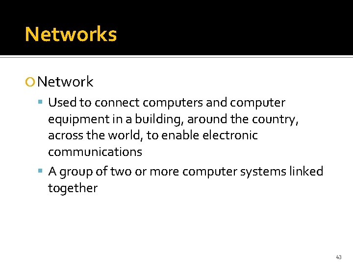 Networks Network Used to connect computers and computer equipment in a building, around the
