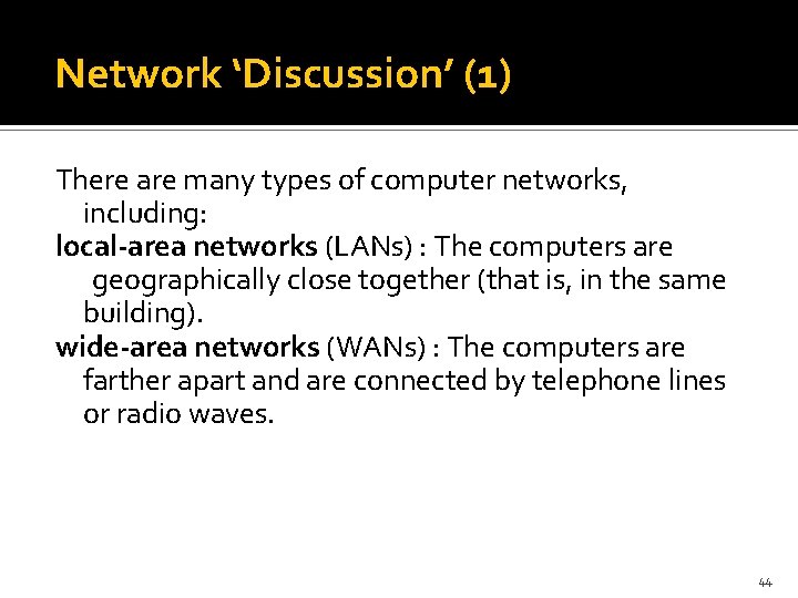 Network ‘Discussion’ (1) There are many types of computer networks, including: local-area networks (LANs)