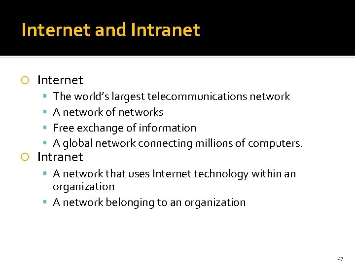 Internet and Intranet Internet The world’s largest telecommunications network A network of networks Free