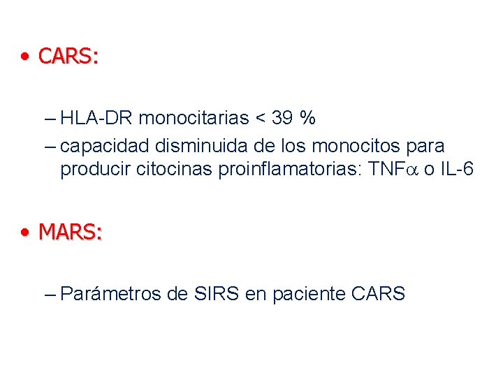  • CARS: – HLA-DR monocitarias < 39 % – capacidad disminuida de los