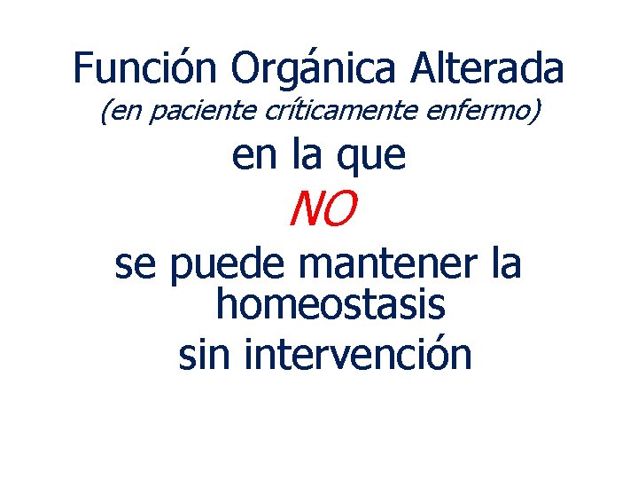 Función Orgánica Alterada (en paciente críticamente enfermo) en la que NO se puede mantener