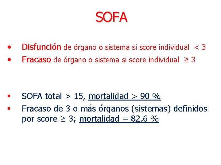 SOFA • • Disfunción de órgano o sistema si score individual < 3 Fracaso