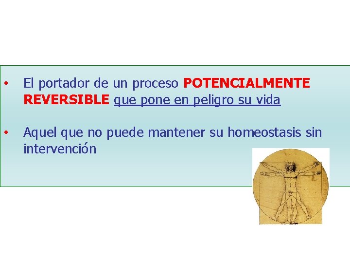  • El portador de un proceso POTENCIALMENTE REVERSIBLE que pone en peligro su