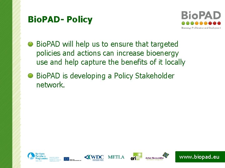 Bio. PAD- Policy Bio. PAD will help us to ensure that targeted policies and