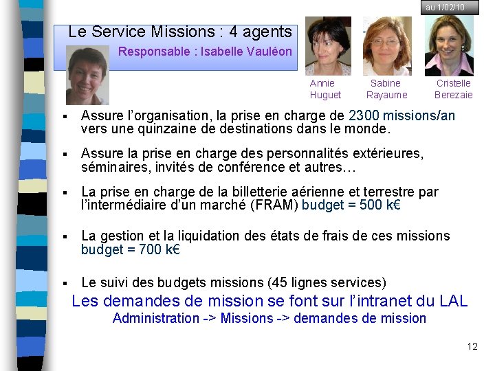 au 1/02/10 Le Service Missions : 4 agents Responsable : Isabelle Vauléon Annie Huguet