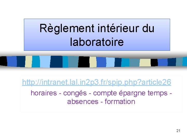 Règlement intérieur du laboratoire http: //intranet. lal. in 2 p 3. fr/spip. php? article