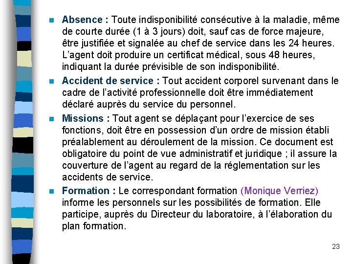 Absence : Toute indisponibilité consécutive à la maladie, même de courte durée (1 à