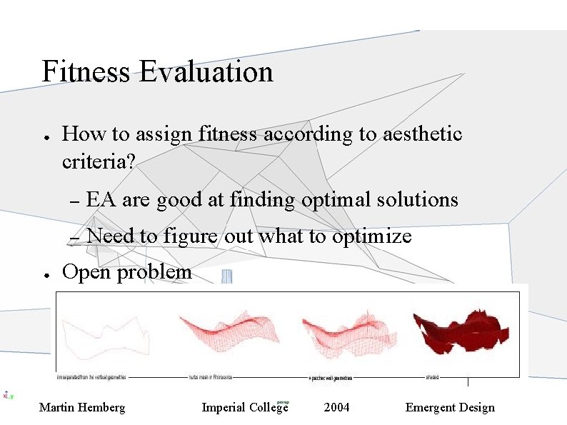 Fitness Evaluation ● ● How to assign fitness according to aesthetic criteria? – EA