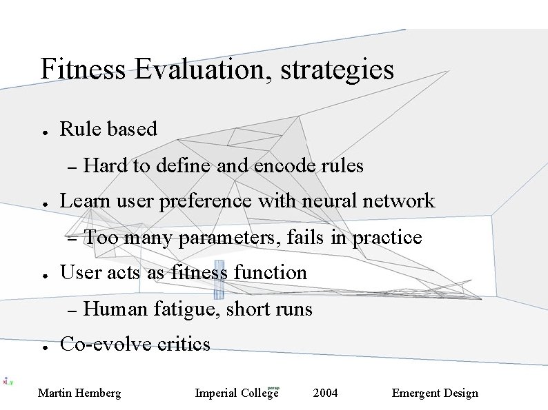 Fitness Evaluation, strategies ● Rule based – ● Learn user preference with neural network