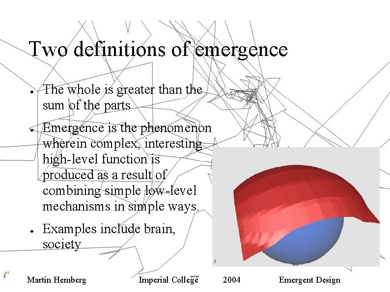 Two definitions of emergence ● ● ● The whole is greater than the sum