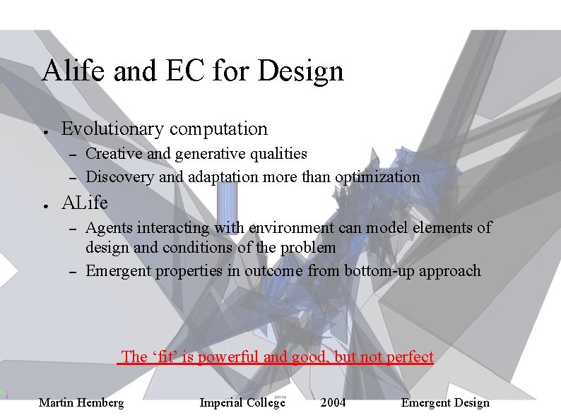Alife and EC for Design ● Evolutionary computation – – ● Creative and generative