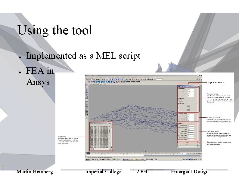 Using the tool ● ● Implemented as a MEL script FEA in Ansys Martin
