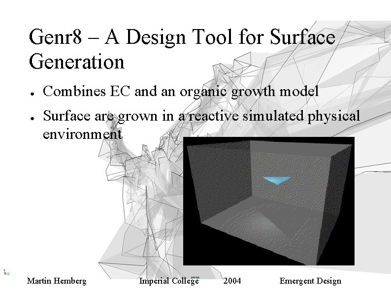 Genr 8 – A Design Tool for Surface Generation ● ● Combines EC and