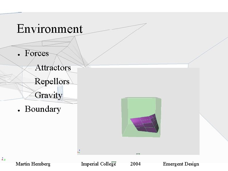 Environment ● Forces ● Attractors – Repellors – Gravity Boundary – Martin Hemberg Imperial