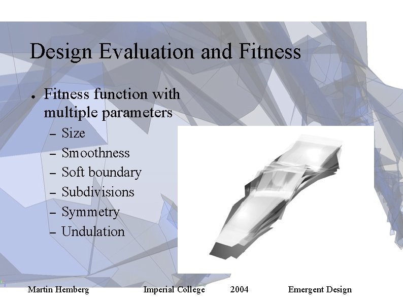 Design Evaluation and Fitness ● Fitness function with multiple parameters – – – Size