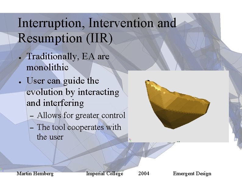 Interruption, Intervention and Resumption (IIR) ● ● Traditionally, EA are monolithic User can guide