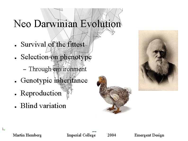 Neo Darwinian Evolution ● Survival of the fittest ● Selection on phenotype – Through