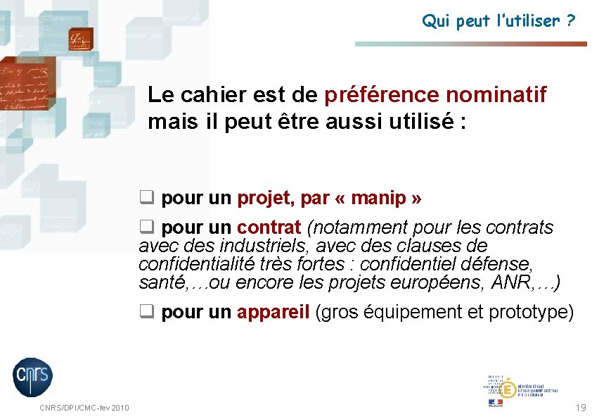 Qui peut l’utiliser ? Le cahier est de préférence nominatif mais il peut être