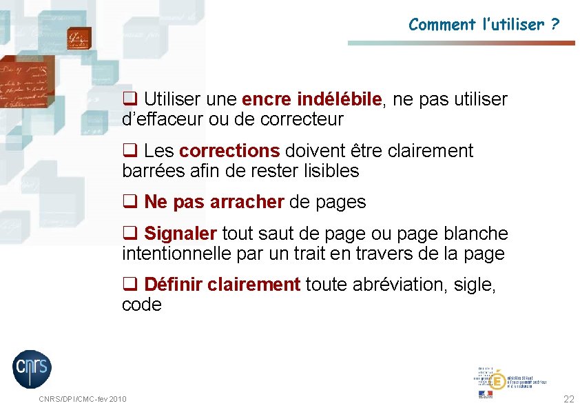 Comment l’utiliser ? q Utiliser une encre indélébile, ne pas utiliser d’effaceur ou de