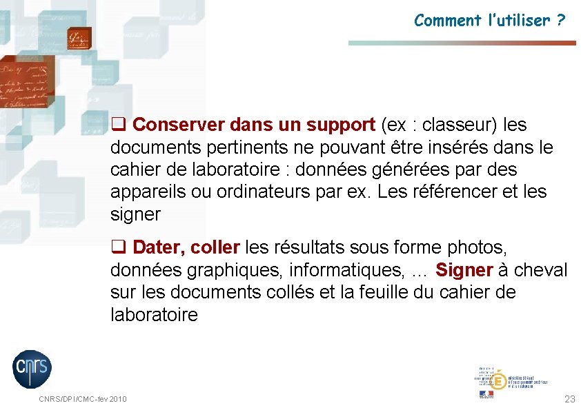 Comment l’utiliser ? q Conserver dans un support (ex : classeur) les documents pertinents