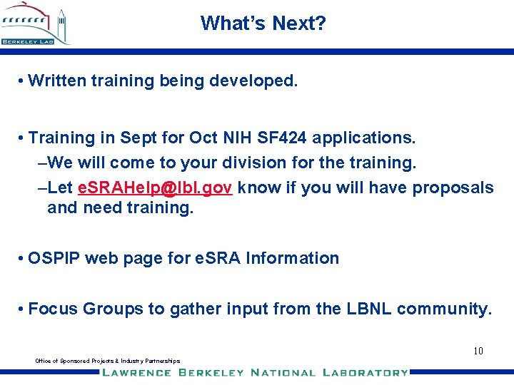 What’s Next? • Written training being developed. • Training in Sept for Oct NIH