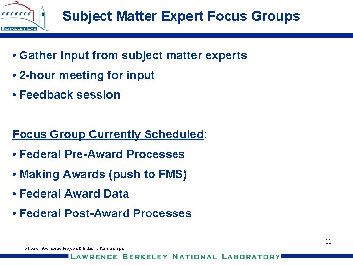 Subject Matter Expert Focus Groups • Gather input from subject matter experts • 2