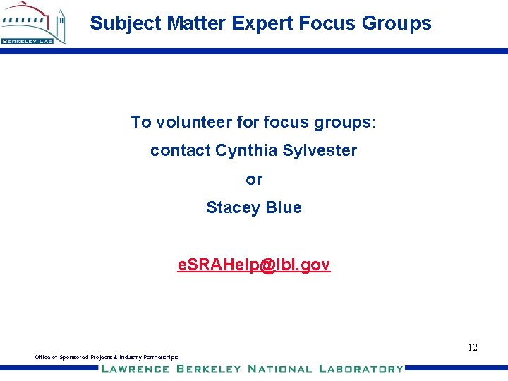 Subject Matter Expert Focus Groups To volunteer focus groups: contact Cynthia Sylvester or Stacey