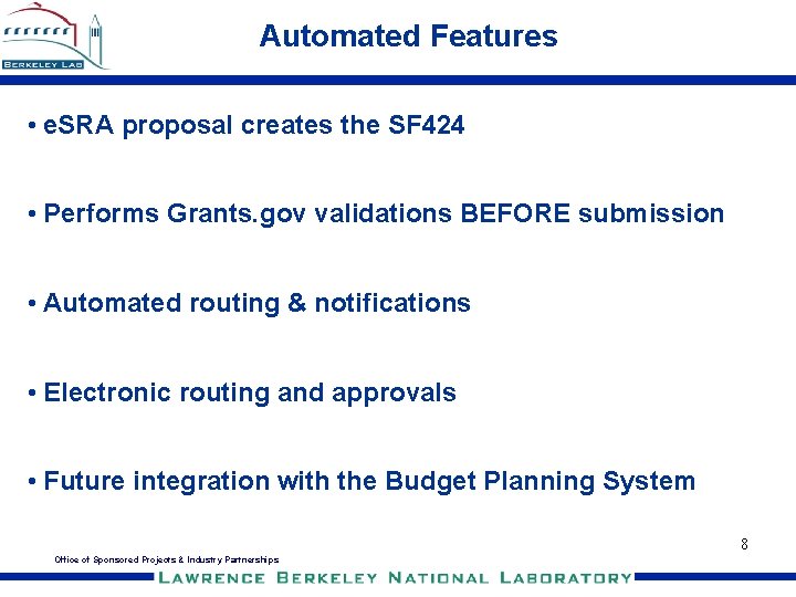 Automated Features • e. SRA proposal creates the SF 424 • Performs Grants. gov