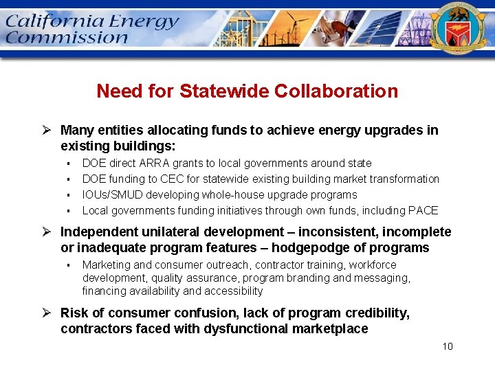 Need for Statewide Collaboration Ø Many entities allocating funds to achieve energy upgrades in