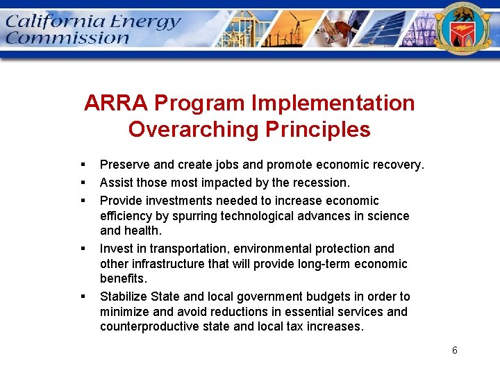 ARRA Program Implementation Overarching Principles § § § Preserve and create jobs and promote
