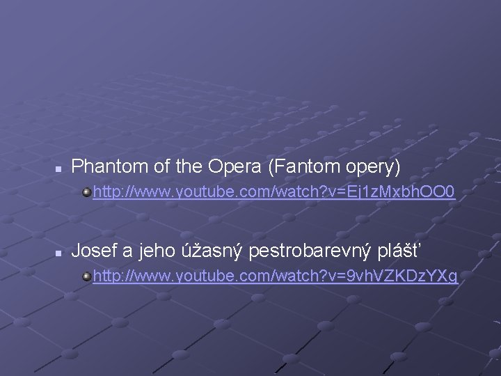n Phantom of the Opera (Fantom opery) http: //www. youtube. com/watch? v=Ej 1 z.