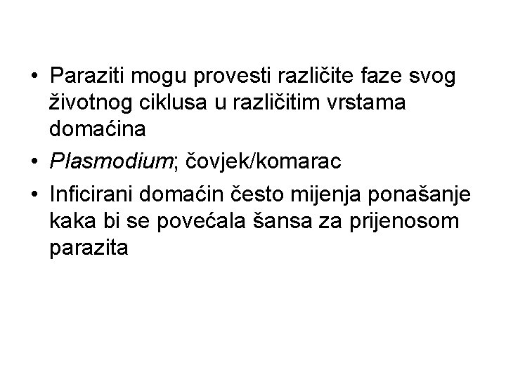  • Paraziti mogu provesti različite faze svog životnog ciklusa u različitim vrstama domaćina