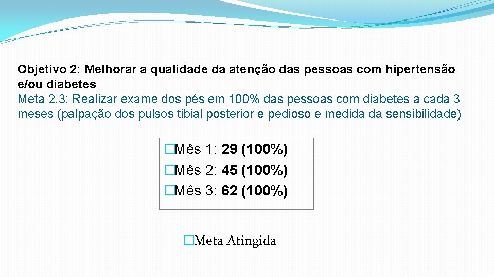 Objetivo 2: Melhorar a qualidade da atenção das pessoas com hipertensão e/ou diabetes Meta