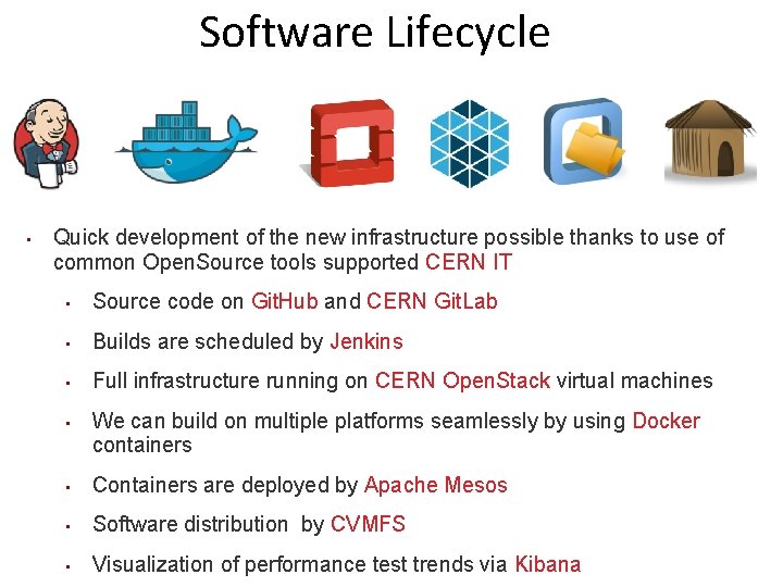 Software Lifecycle • Quick development of the new infrastructure possible thanks to use of