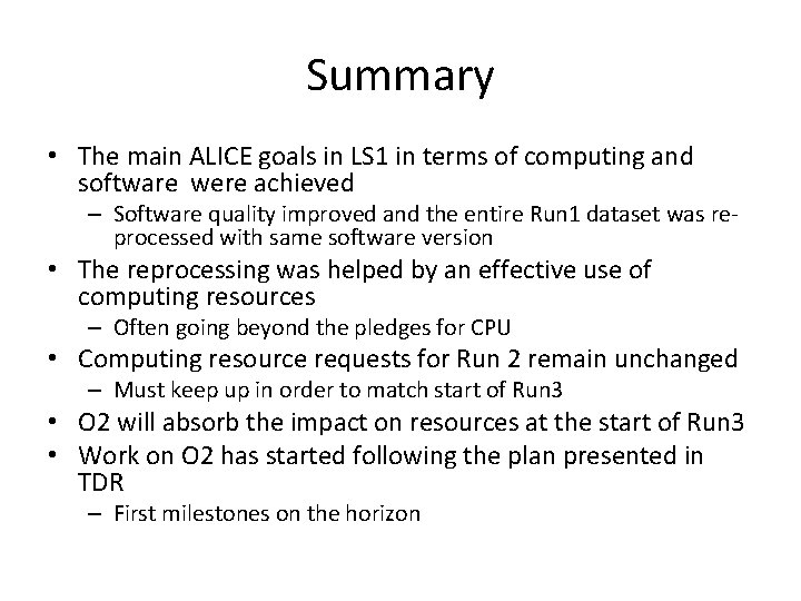 Summary • The main ALICE goals in LS 1 in terms of computing and