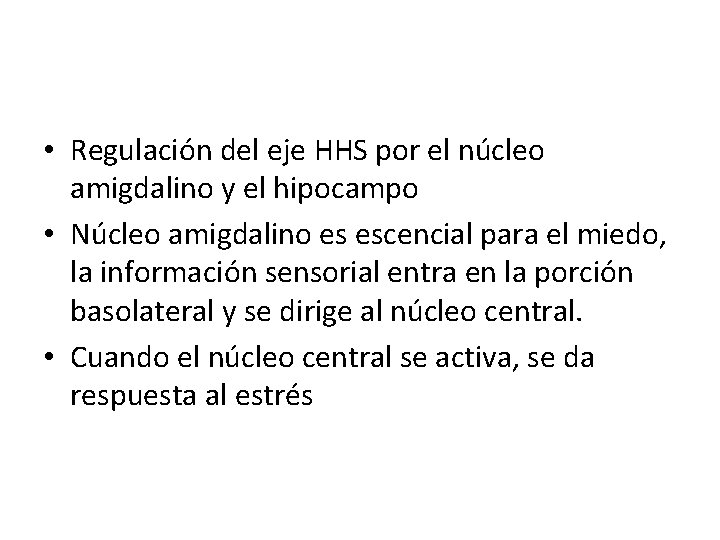  • Regulación del eje HHS por el núcleo amigdalino y el hipocampo •