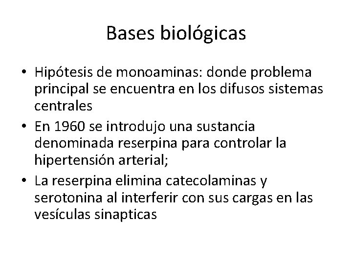 Bases biológicas • Hipótesis de monoaminas: donde problema principal se encuentra en los difusos